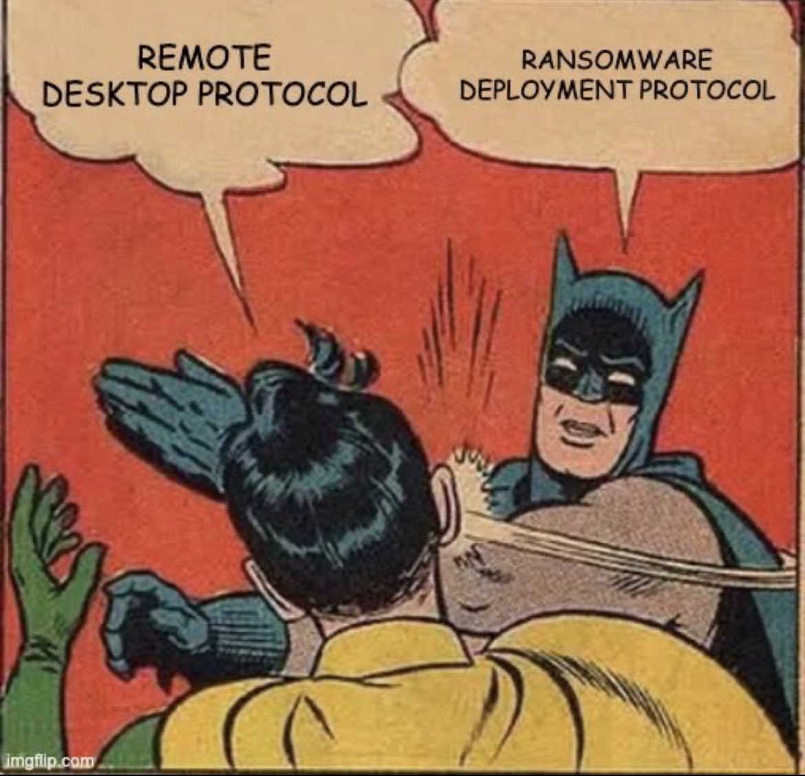 A meme of Robin saying ‘Remote Desktop Protocol’ and Batman slapping him to correct that it should be ‘Ransomware Deployment Protocol’